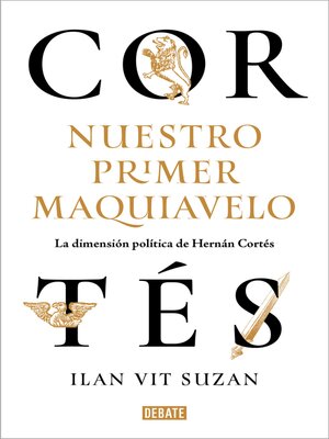 cover image of Cortés, nuestro primer Maquiavelo